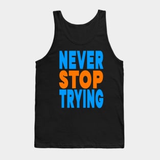 Never stop trying Tank Top